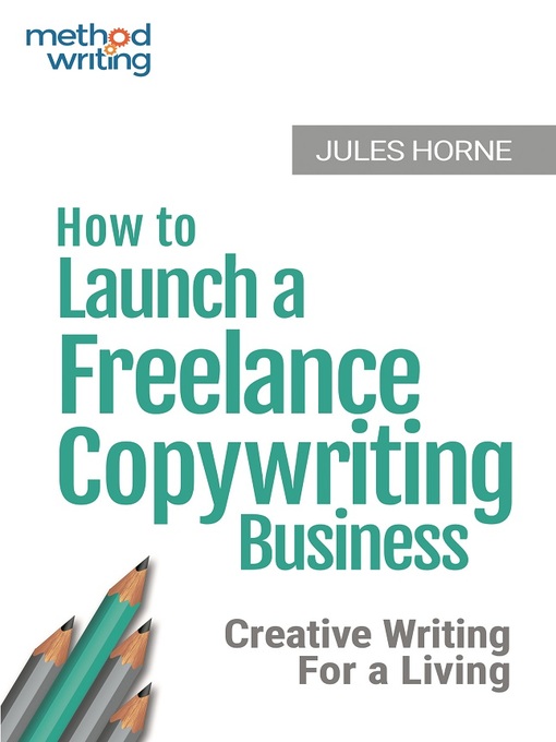 Title details for How to Launch a Freelance Copywriting Business by Jules Horne - Available